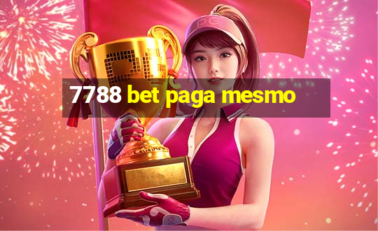 7788 bet paga mesmo