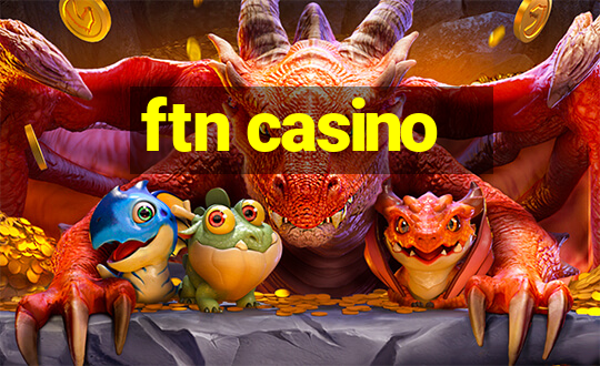 ftn casino