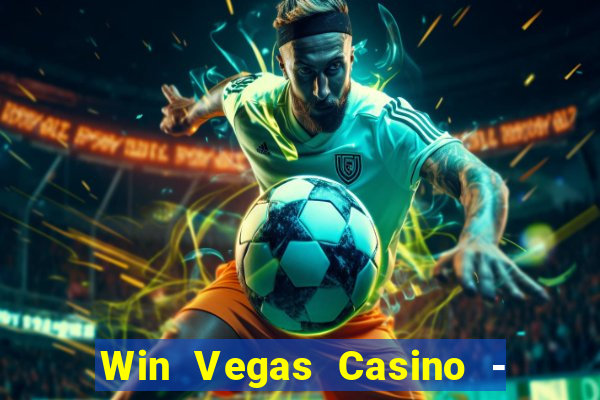 Win Vegas Casino - 777 Pokies