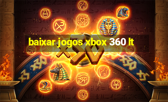 baixar jogos xbox 360 lt