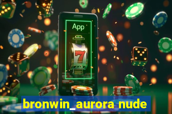 bronwin_aurora nude