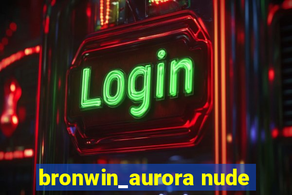 bronwin_aurora nude