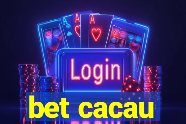 bet cacau