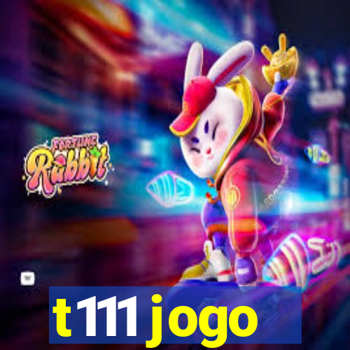 t111 jogo