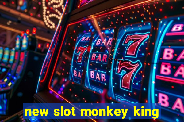 new slot monkey king