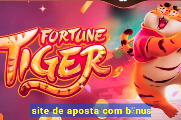 site de aposta com b么nus