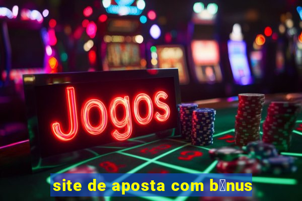 site de aposta com b么nus