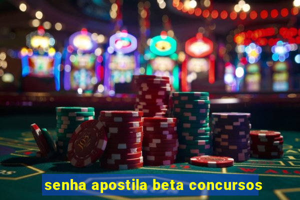 senha apostila beta concursos