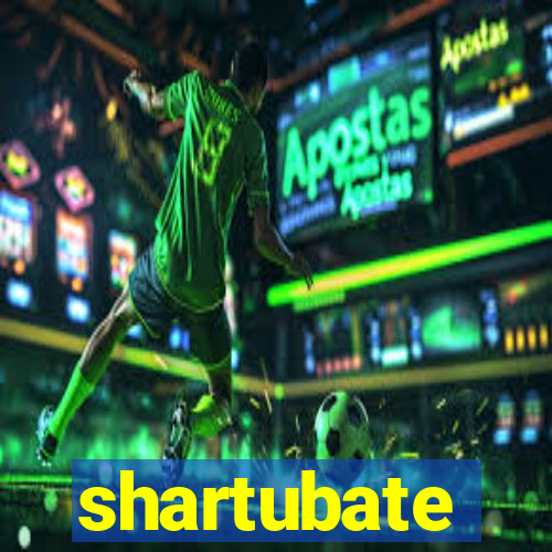 shartubate