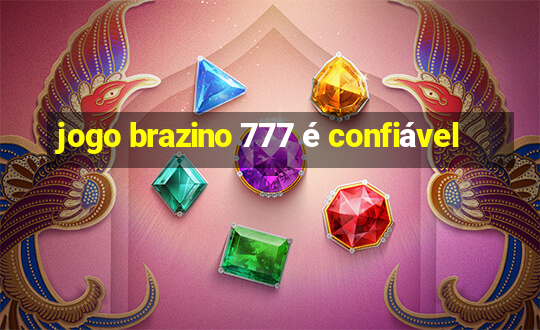 jogo brazino 777 é confiável