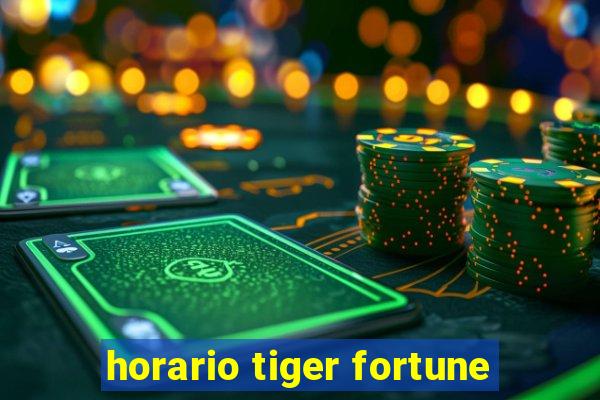 horario tiger fortune