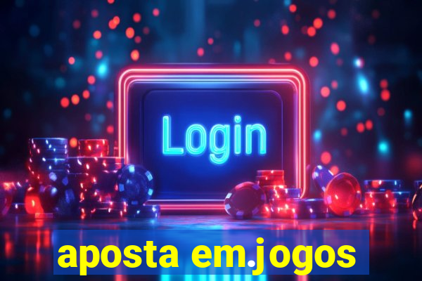 aposta em.jogos