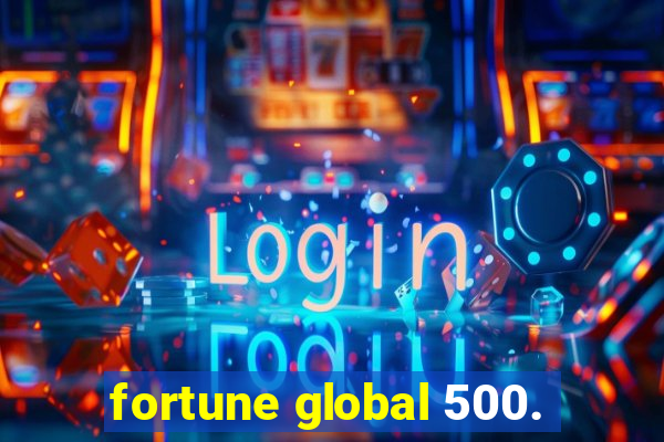 fortune global 500.