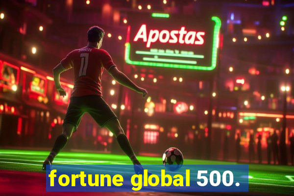 fortune global 500.