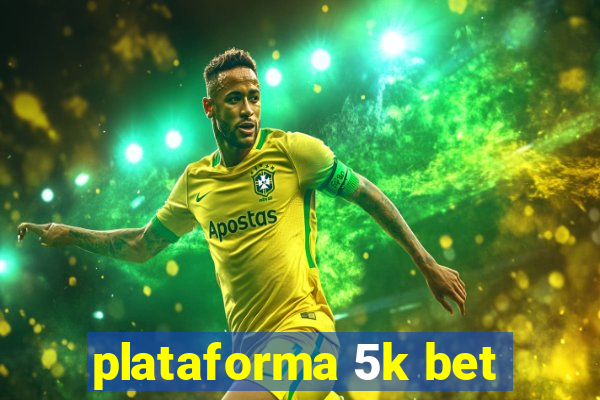 plataforma 5k bet