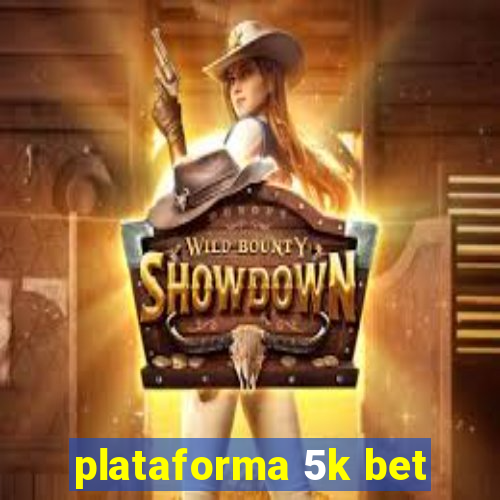 plataforma 5k bet