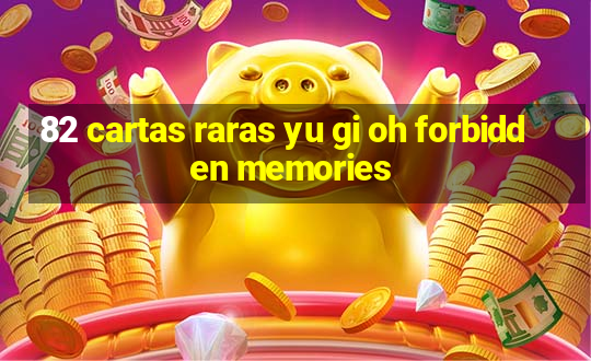 82 cartas raras yu gi oh forbidden memories