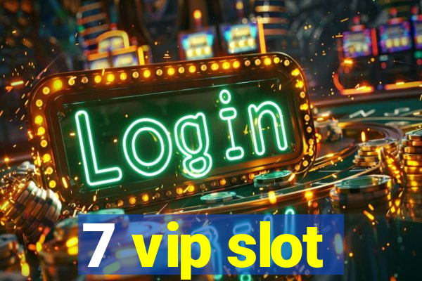 7 vip slot