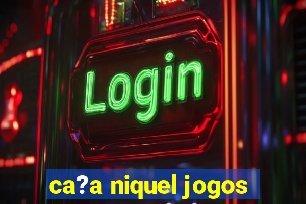 ca?a niquel jogos