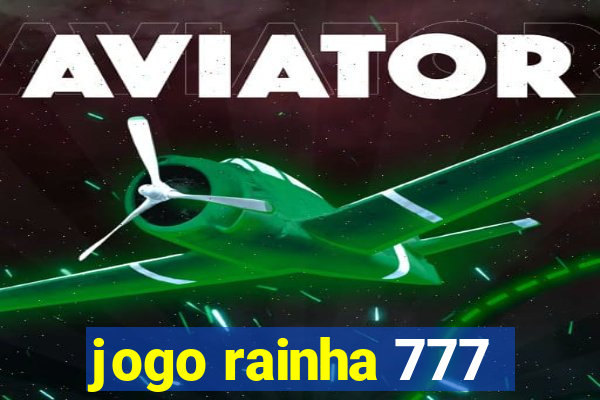 jogo rainha 777