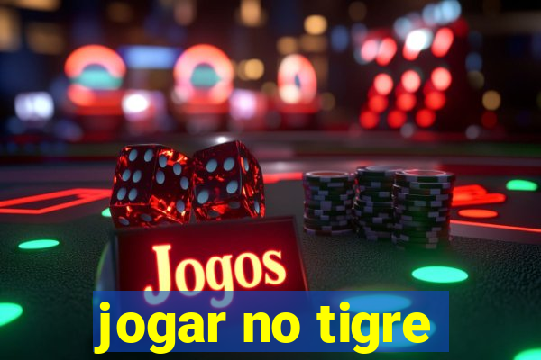 jogar no tigre