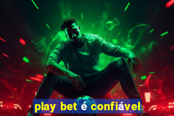 play bet é confiável