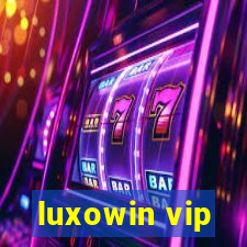 luxowin vip