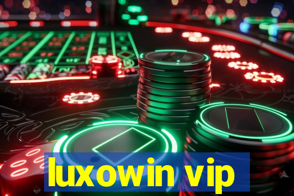 luxowin vip