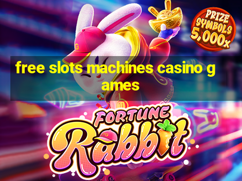 free slots machines casino games