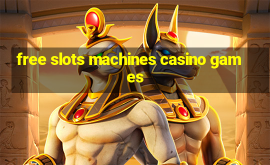 free slots machines casino games