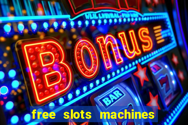 free slots machines casino games