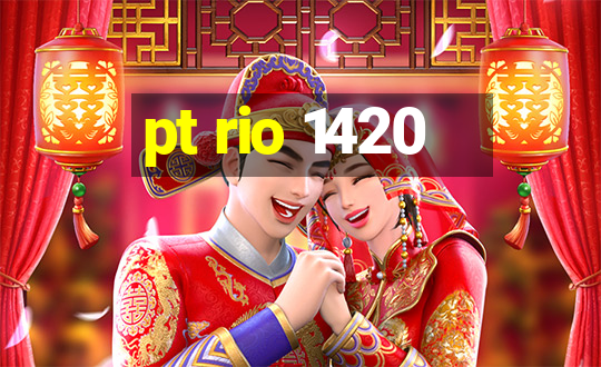 pt rio 1420