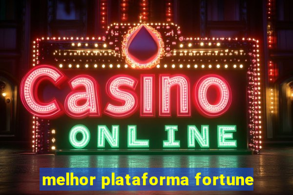 melhor plataforma fortune