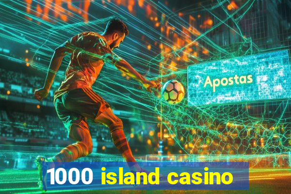 1000 island casino