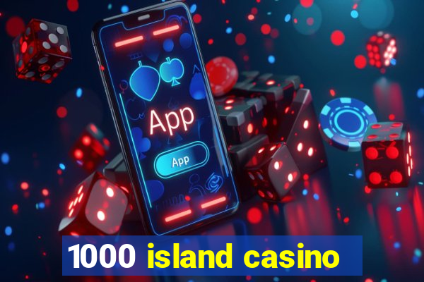 1000 island casino