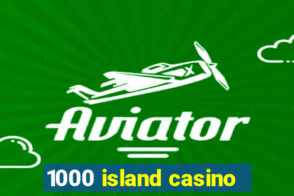 1000 island casino