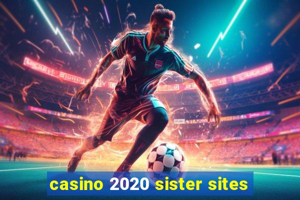 casino 2020 sister sites