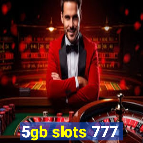 5gb slots 777