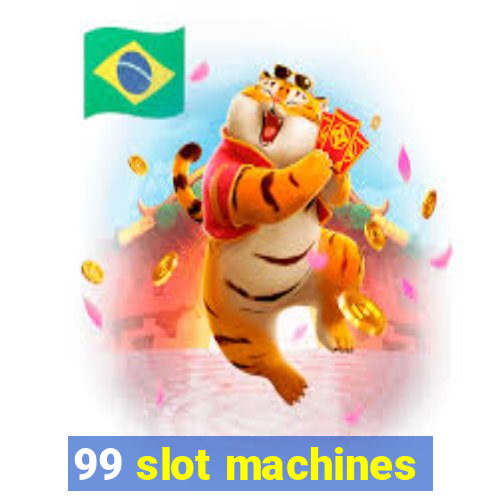 99 slot machines