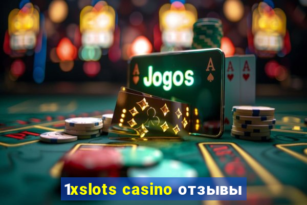 1xslots casino отзывы