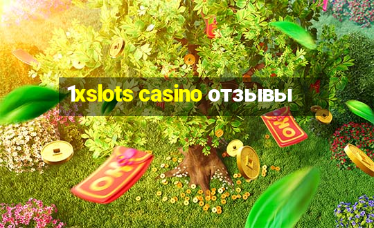 1xslots casino отзывы