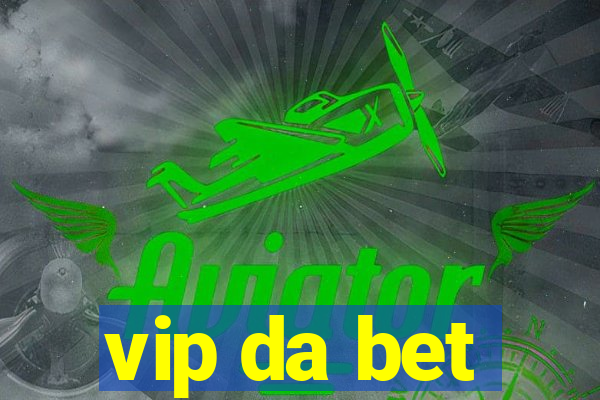 vip da bet