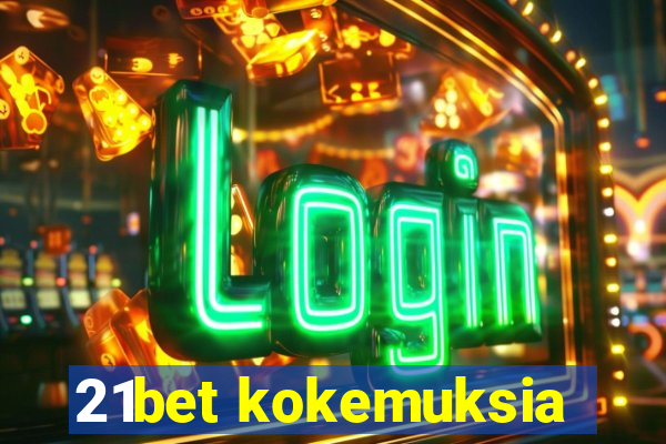 21bet kokemuksia