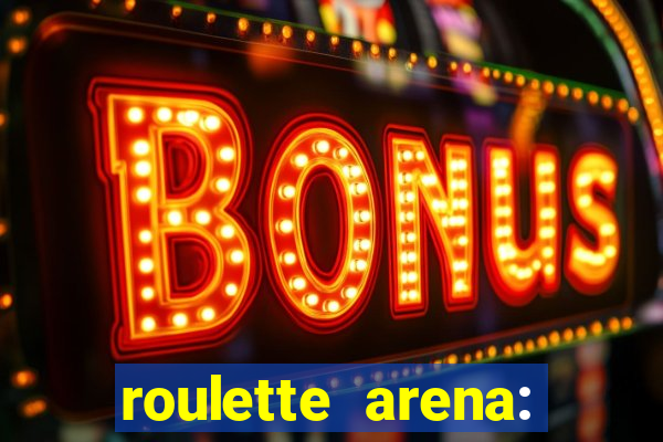 roulette arena: roleta online