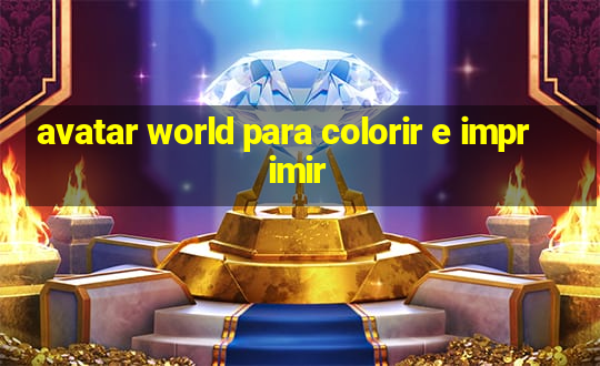 avatar world para colorir e imprimir