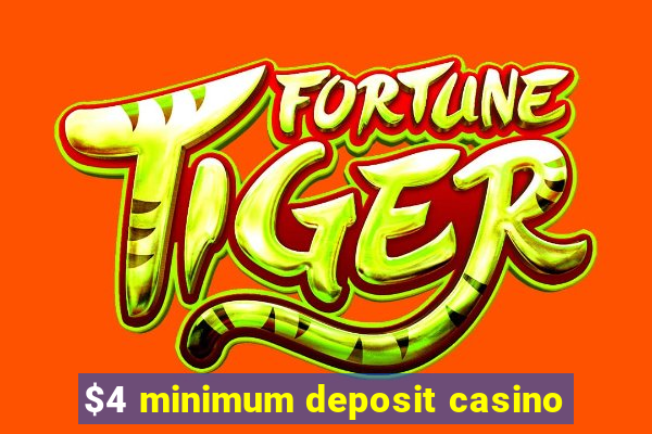 $4 minimum deposit casino