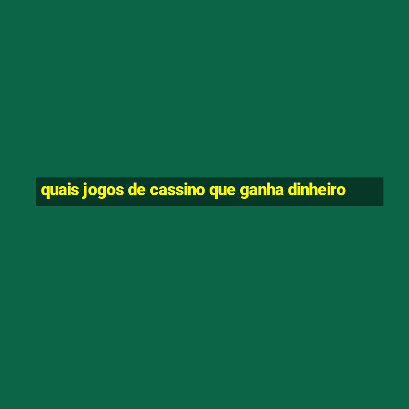 quais jogos de cassino que ganha dinheiro