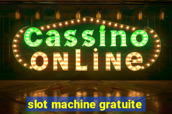 slot machine gratuite