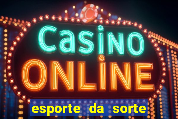 esporte da sorte casino como jogar