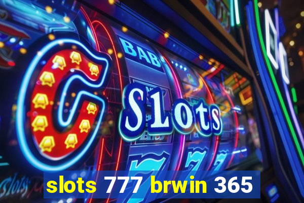 slots 777 brwin 365